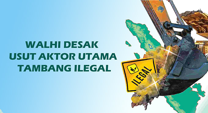 Walhi Desak Usut Aktor Utama Tambang Ilegal